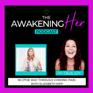 Elizabeth Kipp with Talia Joy on The Awakening Her Podcast 