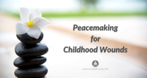 Peacemaking for Childhood Wounds