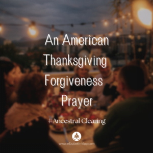 An American Thanksgiving Forgivness Prayer